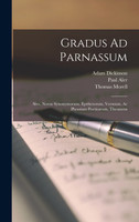 Gradus Ad Parnassum : Sive, Novus Synonymorum, Epithetorum, Versuum, Ac Phrasium Poeticarum, Thesaurus by Thomas Morell (Hardcover)