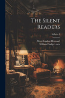The Silent Readers; Volume 8 by William Dodge Lewis (Paperback)