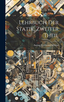 Lehrbuch Der Statik, Zweiter Theil by August Ferdinand Möbius (Hardcover)