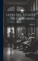 Leyes Del Estado De California by California (Hardcover)