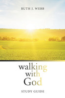 Walking with God : Study Guide by Ruth J. Webb (Paperback)