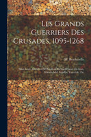 Les grands guerriers des crusades, 1095-1268 (Paperback)