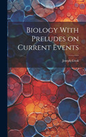 Biology With Preludes on Current Events by Joseph Cook (Hardcover)