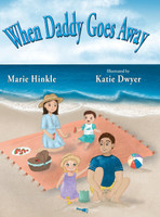 When Daddy Goes Away by Marie Hinkle (Hardcover)