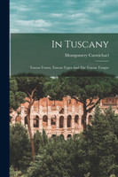 In Tuscany by Montgomery Carmichael (Paperback)