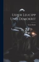Ueber Leucipp Und Demokrit by Erwin Rohde (Hardcover)