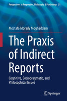 The Praxis of Indirect Reports by Mostafa Morady Moghaddam (Paperback)