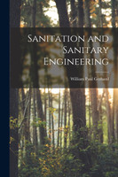 Sanitation and Sanitary Engineering by William Paul Gerhard (Paperback)