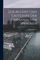 Zur Accent und Lautlehre der Germanischen Sprachen by Eduard Sievers (Paperback)