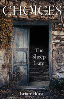 Choices : The Sheep Gate by Brian Horst (Paperback)