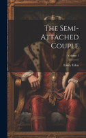 The Semi-attached Couple; Volume 1 by Emily Eden (Hardcover)