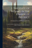 1. the State of Mining in the Kimberley District (Paperback)