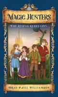Magic Hunters : The Rising Rebellion by Jill Williamson (Hardcover)