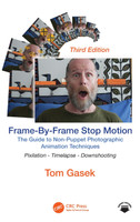 Frame-By-Frame Stop Motion : The Guide to Non-Puppet Photographic Animation Techniques by Tom Gasek (Hardcover)