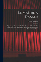 Le Maître a danser by Pierre Rameau (Paperback)