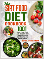 The  Sirt Food Diet  Cookbook by Lindsay Hoffman (Hardcover)