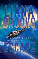 Escape : The Liana Brooks Sci Fi Collection by Liana Brooks (Paperback)