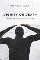 Dignity or Death by Norman Ajari (Paperback)