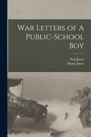 War Letters of A Public-School Boy by Henry Jones (Paperback)