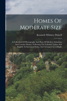 Homes Of Moderate Size by Kenneth Whitney Dalzell (Paperback)