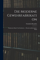 Die Moderne Gewehrfabrikation by Friedrich Brandeis (Paperback)