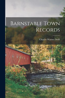 Barnstable Town Records by Charles Warner Swift (Paperback)