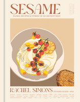 Sesame : Global Recipes + Stories of an Ancient Seed [A Cookbook]
