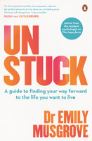 Unstuck : A guide to finding your way forward to the life you want to live