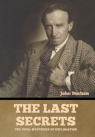 The Last Secrets : The Final Mysteries of Exploration