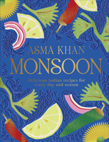 Monsoon : Delicious Indian Recipes for Every Day and Season