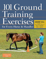 101 Ground Training Exercises for Every Horse & Handler