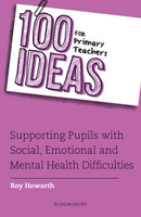100 Ideas for Primary Teachers: Supporting Pupils with Social, Emotional