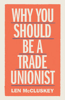 Why You Should Be A Trade Unionist