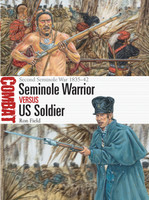 Seminole Warrior vs US Soldier: Second Seminole War 1835-42