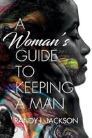 A Woman's Guide To Keeping A Man