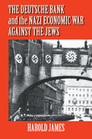The Deutsche Bank and the Nazi Economic War against the Jews