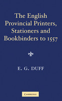 The English Provincial Printers, Stationers and Bookbinders to 1557