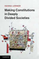 Making Constitutions in Deeply Divided Societies