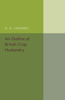 An Outline of British Crop Husbandry