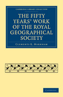 The Fifty Years' Work of the Royal Geographical Society