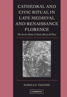 Cathedral and Civic Ritual in Late Medieval and Renaissance Florence