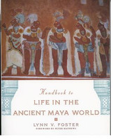 Handbook to Life in the Ancient Maya World