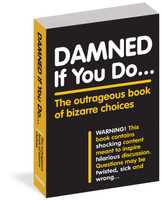 Damned If You Do . . .