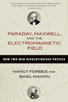 Faraday, Maxwell, and the Electromagnetic Field