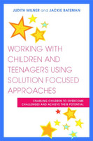 Working with Children and Teenagers Using Solution Focused Approaches: E