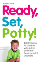 Ready, Set, Potty!: Toilet Training for Children with Autism and Other D
