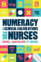 Numeracy and Clinical Calculations for Nurses 2/e