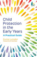 Child Protection in the Early Years: A Practical Guide