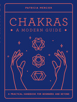 Chakras: A Modern Guide