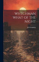 WHTCHMAN WHAT OF THE NIGHT